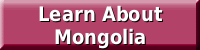 Learn About Mongolia